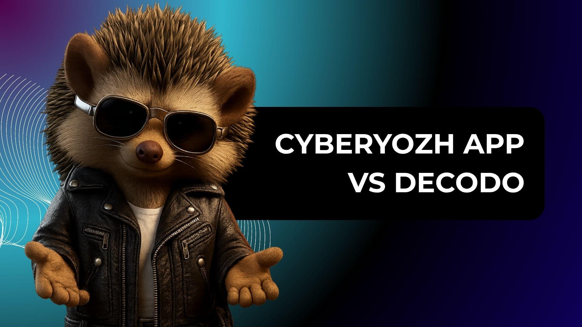 CyberYozh App vs Decodo