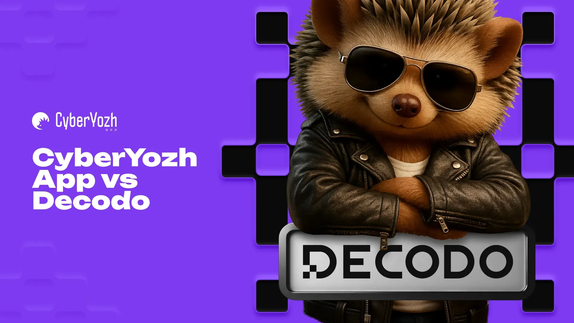 CyberYozh App vs Decodo: Complete Feature Comparison of 2026
